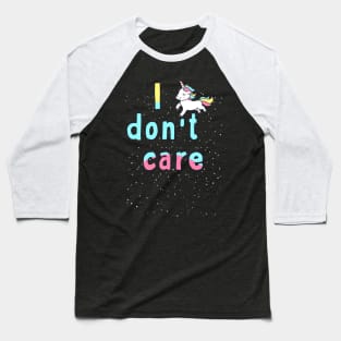 I Don't Care Unicorn Baseball T-Shirt